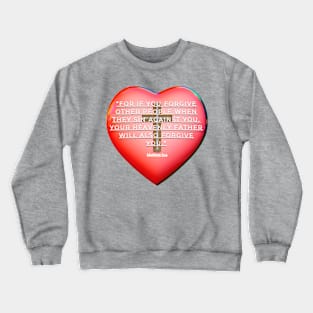 MATTHEW 6 : 14 '' THE BIBLE'' Crewneck Sweatshirt